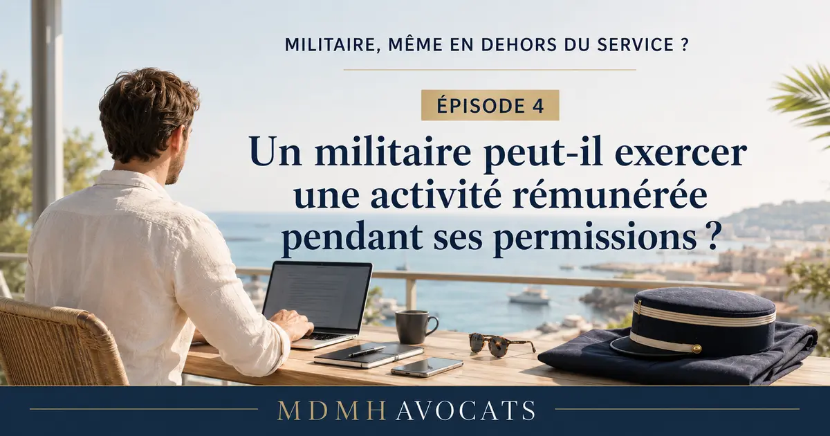 Militaire en tenue civile exerçant une activité rémunérée pendant ses permissions – épisode 4 MDMH Avocats